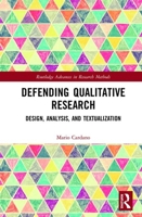 Defending Qualitative Research: Design, Analysis, and Textualization 113861405X Book Cover