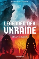 Legenden der Ukraine: Vollständige Ausgabe: 24 ewige Erzählungen über Mythen, Magie und Heldentum. (German Edition) B0FF9SYFRY Book Cover