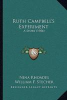 Ruth Campbell's Experiment: A Story 1437107745 Book Cover