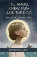 Reading Guide: The Angel Knew Papa and the Dog 0998311278 Book Cover