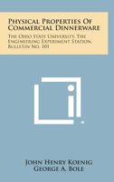 Physical Properties of Commercial Dinnerware: The Ohio State University, the Engineering Experiment Station, Bulletin No. 101 1258577259 Book Cover