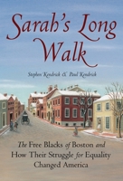 Sarah's Long Walk: The Free Blacks of Boston and How Their Struggle for Equality Changed America 0807050180 Book Cover