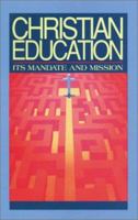 Christian Education: Its Mandate and Mission 0890846391 Book Cover
