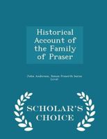 Historical Account of the Family of Praser 0530963388 Book Cover