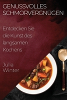 Genussvolles Schmorvergnügen: Entdecken Sie die Kunst des langsamen Kochens (German Edition) 183559297X Book Cover