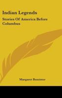 Indian Legends: Stories of America Before Columbus 1432515926 Book Cover