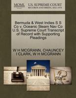 Bermuda & West Indies S S Co v. Oceanic Steam Nav Co U.S. Supreme Court Transcript of Record with Supporting Pleadings 1270169378 Book Cover