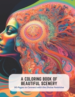 A Coloring Book of Beautiful Scenery: 50 Pages to Connect with the Divine Feminine B0C5KNP13Y Book Cover