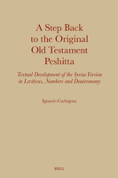 A Step Back to the Original Old Testament Peshitta: Textual Development of the Syriac Version in Leviticus, Numbers and Deuteronomy (Monographs of the Peshitta Institute) 9004763023 Book Cover