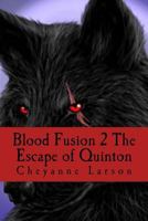 Blood Fusion 2 the Escape of Quinton 1977886973 Book Cover