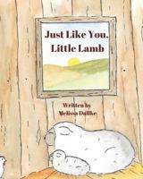 Just Like You, Little Lamb 1790303249 Book Cover