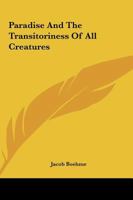 Paradise And The Transitoriness Of All Creatures 1425349676 Book Cover