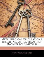 Metallurgical Calculations: The Metals Other Than Iron (Nonferrous Metals) 1356964532 Book Cover