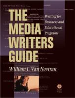 The Media Writer's Guide: Writing for Business and Educational Programming 0240803167 Book Cover