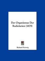 Der Organismus Der Radiolarien (1879) 127434963X Book Cover