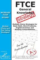 Ftce General Knowledge Test Stategy!: Winning Multiple Choice Strategies for the Ftce General Knowledge Test 1772451169 Book Cover