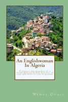 An Englishwoman in Algeria: Thoughts and Memories of a Young English Woman Who Fell in Love and Went to Live in Algeria 1535375310 Book Cover