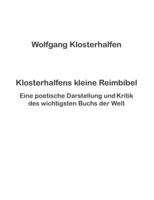 Klosterhalfens kleine Reimbibel: Eine poetische Darstellung und Kritik des wichtigsten Buchs der Welt 3738619577 Book Cover