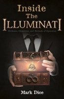 Inside the Illuminati: Evidence, Objectives, and Methods of Operation 098872684X Book Cover