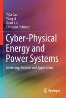 Cyber-Physical Energy and Power Systems: Modeling, Analysis and Application 9811500614 Book Cover