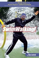 SwimWalking!: Achieve Your Ultimate Goals using Proven Physical & Spiritual Techniques B0FRT2522F Book Cover