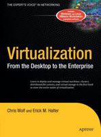 Virtualization: From the Desktop to the Enterprise 1590594959 Book Cover