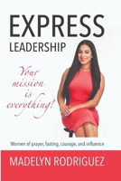 Express Leadership: Your Mission Is Everything! 1979506523 Book Cover