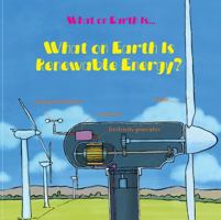 What on Earth Is Renewable Energy? 1978534434 Book Cover