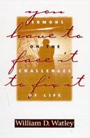 You Have to Face It to Fix It: Sermons on the Challenges of Life 0817012672 Book Cover