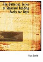The Battersea Series of Standard Reading Books for Boys 1018889396 Book Cover