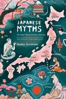 Japanese Myths: An Easy-Going Culture Journey into Japanese Mythology and Folklore — From Yokai and Kitsune to Anime and Pop Culture B0FBLGYJNY Book Cover