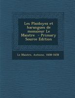 Les Plaidoyez et harangues de monsieur Le Maistre 1293354953 Book Cover