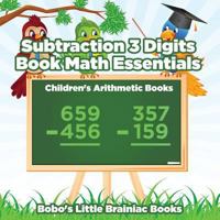 Subtraction 3 Digits Book Math Essentials - Children's Arithmetic Books 1683271599 Book Cover