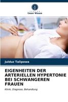 EIGENHEITEN DER ARTERIELLEN HYPERTONIE BEI SCHWANGEREN FRAUEN: Klinik, Diagnose, Behandlung 6203210463 Book Cover