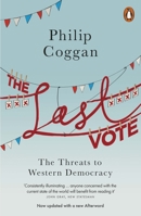 The Last Vote: The Threats to Western Democracy 1846146895 Book Cover