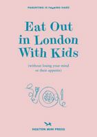 EAT OUT IN LONDON WITH KIDS 1914314425 Book Cover