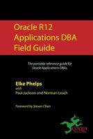 Oracle R12 Applications DBA Field Guide 1453742735 Book Cover
