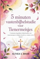 5-minuten Vasten-Bijbelstudie voor Tienermeisjes: 5-minuten dagelijkse Bijbelstudies om tienermeisjes te helpen kracht te vinden in de Schrift (5 Minutes Lent Bible Study) (Dutch Edition) B0G5X9L2LK Book Cover