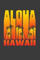 Aloha Hawaii: Perfect Notebook For Aloha Hawaii People. Cute Cream Paper 6*9 Inch With 100 Pages Notebook For Writing Daily Routine, Journal and Hand Note 1670141500 Book Cover