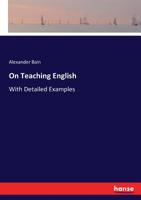 On Teaching English: With Detailed Examples, and an Enquiry Into the Definition of Poetry 1022505440 Book Cover