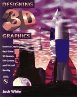 Designing 3d Graphics: How to Create Real-Time 3d Models for Games and Virtual Reality 0471149268 Book Cover