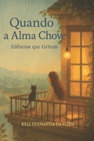 Quando a alma chove: silêncios que gritam (Portuguese Edition) B0FGY47C8B Book Cover