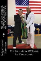 My New Life as a Ustiger, 3rd Degree Black Belt, Ucgc Vol 3, NR 1: My Life as a Ustiger, in Taekwondo 154541193X Book Cover