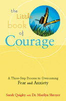 The Little Book of Courage: A Three-Step Process to Overcoming Fear and Anxiety 1573248118 Book Cover