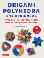 Origami Polyhedra for Beginners: Amazing Geometric Paper Models from a Leading Japanese Expert! 4805318104 Book Cover