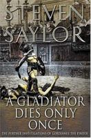 A Gladiator Dies Only Once: The Further Investigations of Gordianus the Finder 0312357443 Book Cover