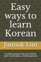 Easy ways to learn Korean: Limited Hangul Practice Edition with Certification of Achievement 1794056777 Book Cover