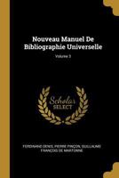 Nouveau Manuel de Bibliographie Universelle; Volume 3 0270963952 Book Cover