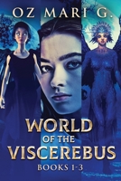World of the Viscerebus - Books 1-3 4824196078 Book Cover