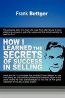 How I Learned the Secrets of Success in Selling 1607963949 Book Cover